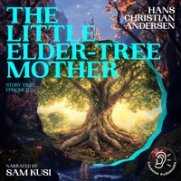 The Little Elder-Tree Mother (Story Time, Episode 112) - Hans Christian Andersen - Hörbuch