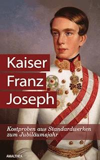 Kaiser Franz Joseph - Christa Bauer - kostenlos E-Book