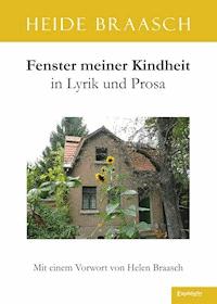 Fenster meiner Kindheit in Lyrik und Prosa - Heide Braasch - E-Book
