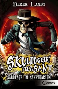 Skulduggery Pleasant (Band 4) - Sabotage im Sanktuarium - Derek Landy - E-Book
