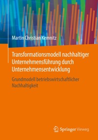 Transformationsmodell nachhaltiger Unternehmensführung durch Unternehmensentwicklung - Martin Christian Kemnitz - E-Book