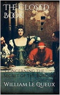 The Closed Book: Concerning the Secret of the Borgias - William Le Queux - E-Book