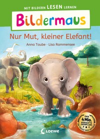 Bildermaus - Nur Mut, kleiner Elefant! - Anna Taube - E-Book