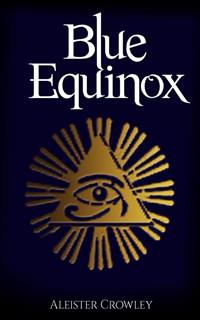 The Blue Equinox (Annotated) - Aleister Crowley - E-Book