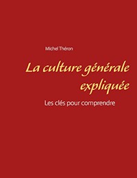 La culture générale expliquée - Michel Théron - E-Book