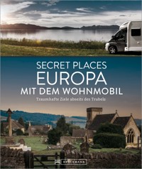 Secret Places Europa mit dem Wohnmobil - Jörg Berghoff - E-Book
