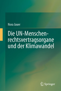 Die UN-Menschenrechtsvertragsorgane und der Klimawandel - Nora Jauer - E-Book