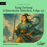 Yang Oerlang (Chinesische Märchen, Folge 13) - Richard Wilhelm - Hörbuch