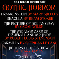 15+ Masterpieces of Gothic Horror. Classics Collection - Mary Shelley - Hörbuch