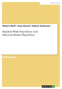 Random Walk Hypothese und Efficient-Market-Hypothese - Robert Wolf - E-Book