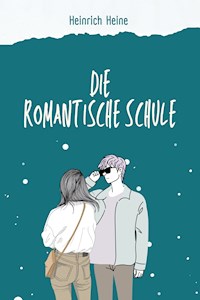 Die romantische Schule - Heinrich Heine - E-Book