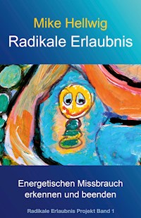 Radikale Erlaubnis - Mike Hellwig - E-Book