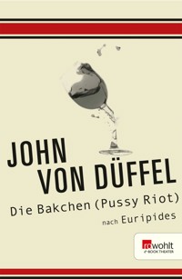 Die Bakchen (Pussy Riot) - John von Düffel - E-Book