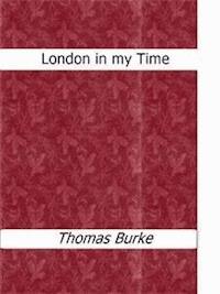 London in my Time - Thomas Burke - E-Book