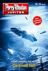 Jupiter 10: Ganymed fällt - Hubert Haensel - E-Book + Hörbuch