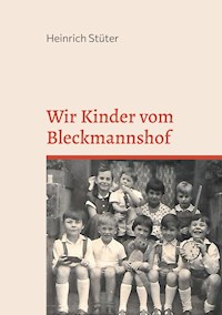 Wir Kinder vom Bleckmannshof - Heinrich Stüter - E-Book