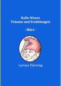 Kalle-Nisses Träume und Erzählungen - März - - Larissa Tjärnväg - E-Book