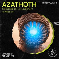Azathoth (The Work of H. P. Lovecraft, Episode 31) - H. P. Lovecraft - Hörbuch