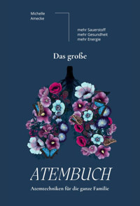 Das große Atembuch - Atemtechniken für die ganze Familie - Michelle Amecke - E-Book