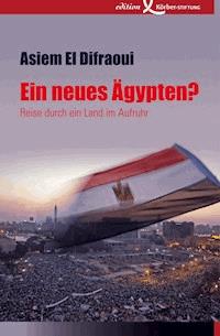 Ein neues Ägypten? - Asiem El Difraoui - E-Book