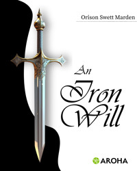 An Iron Will - Orison Swett Marden - E-Book