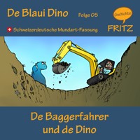 De Baggerfahrer und de Dino - Gschichtefritz - Hörbuch