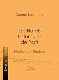 Les Hôtels historiques de Paris - George Bonnefons - E-Book