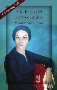 A lo largo del corto camino - Yolanda Oreamuno - E-Book