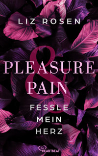 Pleasure and Pain - Fessle mein Herz - Liz Rosen - E-Book