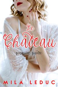 Le Château - 1ère partie - Mila Leduc - E-Book