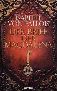 Der Brief der Magdalena - Isabelle  Von Fallois - E-Book