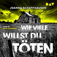 Wie viele willst du töten - Joanna Schaffhausen - Hörbuch