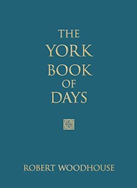 The York Book of Days - Robert Woodhouse - E-Book