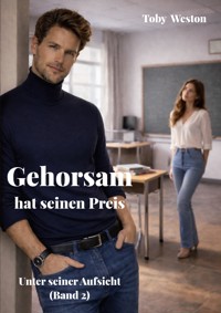 Gehorsam hat seinen Preis - Toby Weston - E-Book