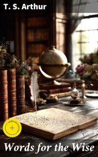 Words for the Wise - T.S. Arthur - E-Book