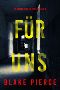 Für uns (Ein Morgan-Cross-FBI-Thriller – Band 6) - Blake Pierce - E-Book