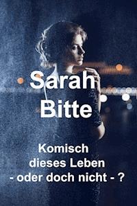 Komisch dieses Leben - Sarah Bitte - E-Book