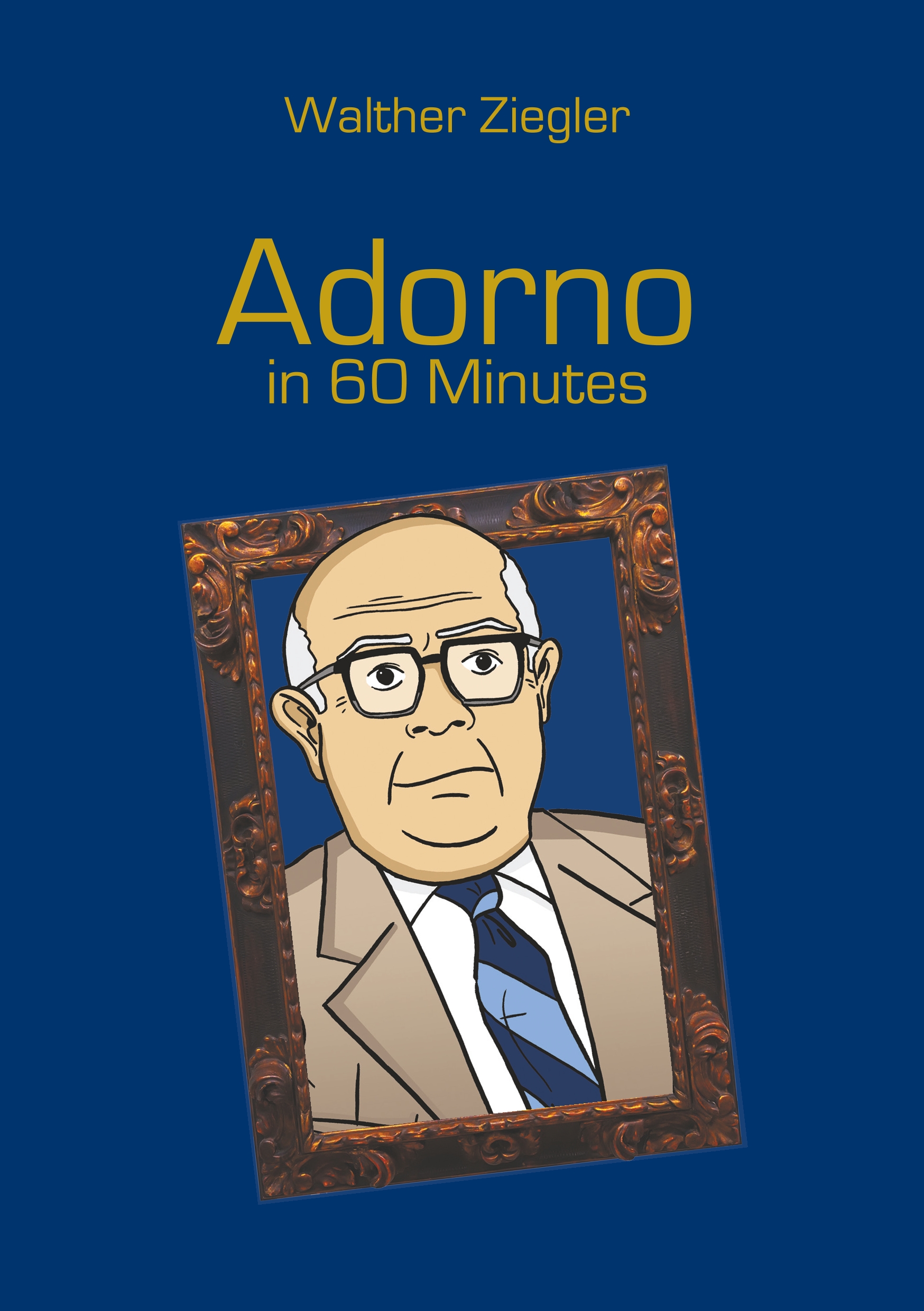 Adorno in 60 Minutes - Walther Ziegler - E-Book