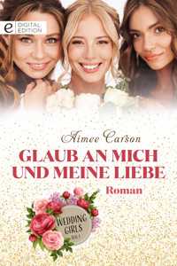 Glaub an mich und meine Liebe - Aimee Carson - E-Book