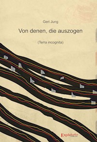 Von denen, die auszogen (Terra incognita) - Geri Jung - E-Book