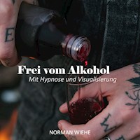 Frei vom Alkohol - Norman Wiehe - Hörbuch