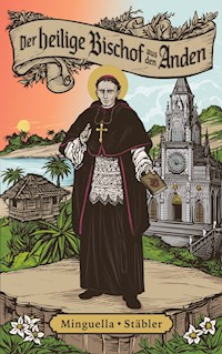 Der heilige Bischof aus den Anden - Konstantin Stäbler - E-Book