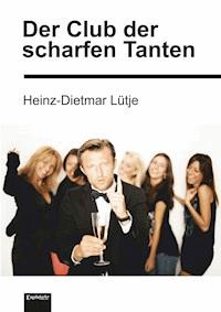 Der Club der scharfen Tanten - Heinz-Dietmar Lütje - E-Book