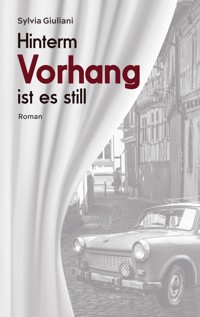 Hinterm Vorhang ist es still - Sylvia Giuliani - E-Book