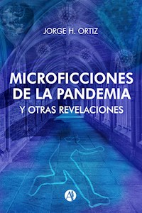 Microficciones de la Pandemia y Otras Revelaciones - Jorge H. Ortiz - E-Book
