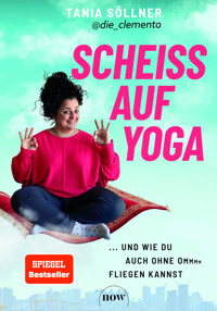 Scheiß auf Yoga - Tania Söllner - E-Book