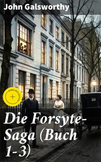 Die Forsyte-Saga (Buch 1-3) - John Galsworthy - E-Book
