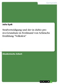 Strafverteidigung und der in dubio pro reo-Grundsatz in Ferdinand von Schirachs Erzählung "Volksfest" - Julia Eydt - E-Book