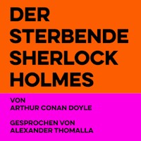 Der sterbende Sherlock Holmes - Arthur Conan Doyle - Hörbuch