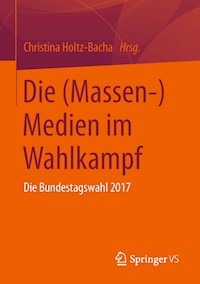 Die (Massen-)Medien im Wahlkampf - - E-Book